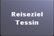 Reiseziel Tessin