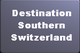Destination Southern Switzerland